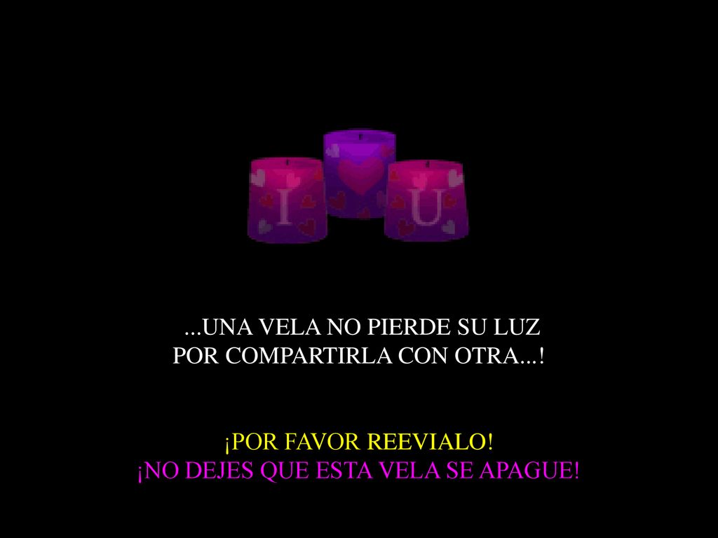 ...UNA VELA NO PIERDE SU LUZ POR COMPARTIRLA CON OTRA...!