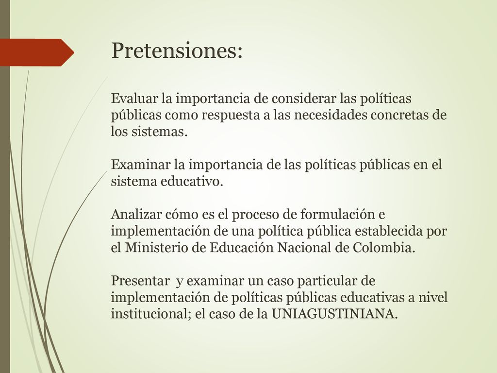 Pretensiones: Evaluar la importancia de considerar las políticas públicas como respuesta a las necesidades concretas de los sistemas.