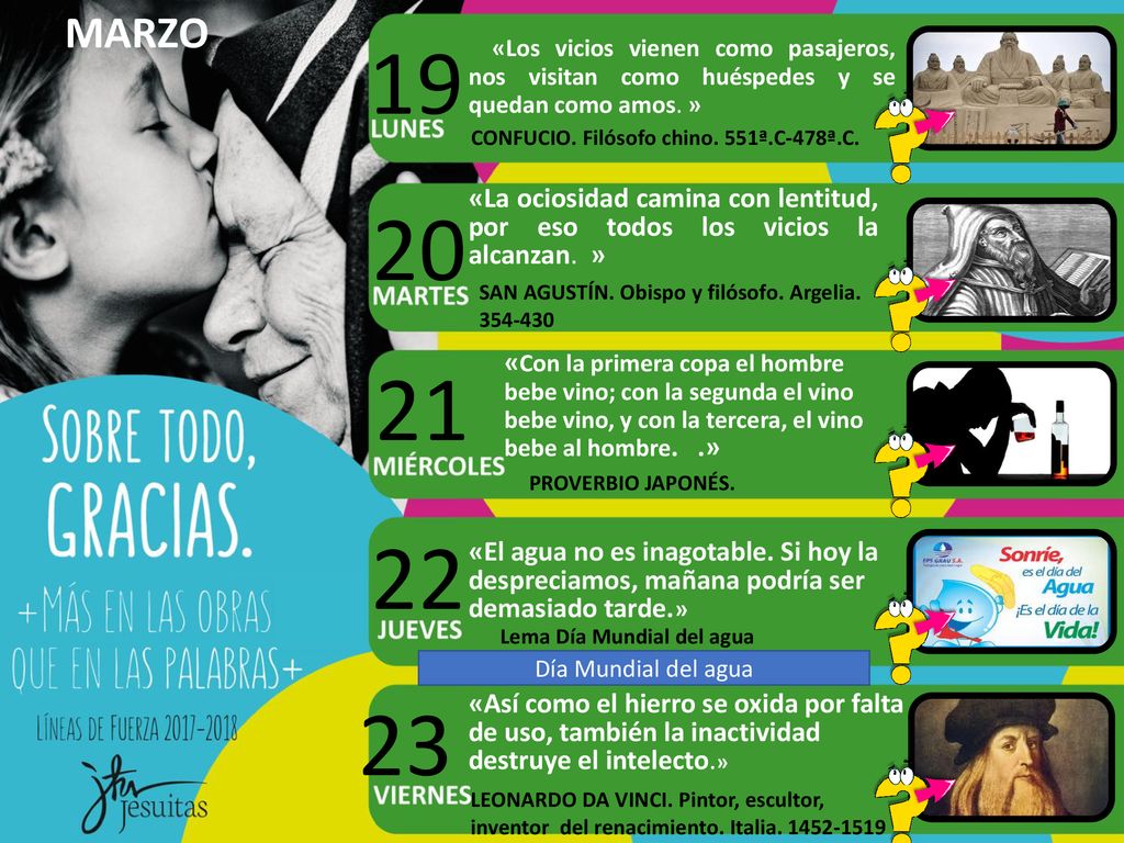 MARZO 19. «Los vicios vienen como pasajeros, nos visitan como huéspedes y se quedan como amos. » CONFUCIO. Filósofo chino. 551ª.C-478ª.C.