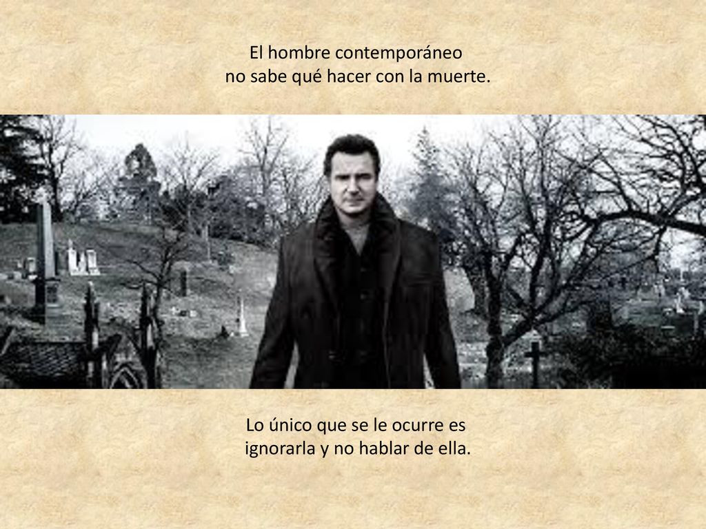 El hombre contemporáneo no sabe qué hacer con la muerte.