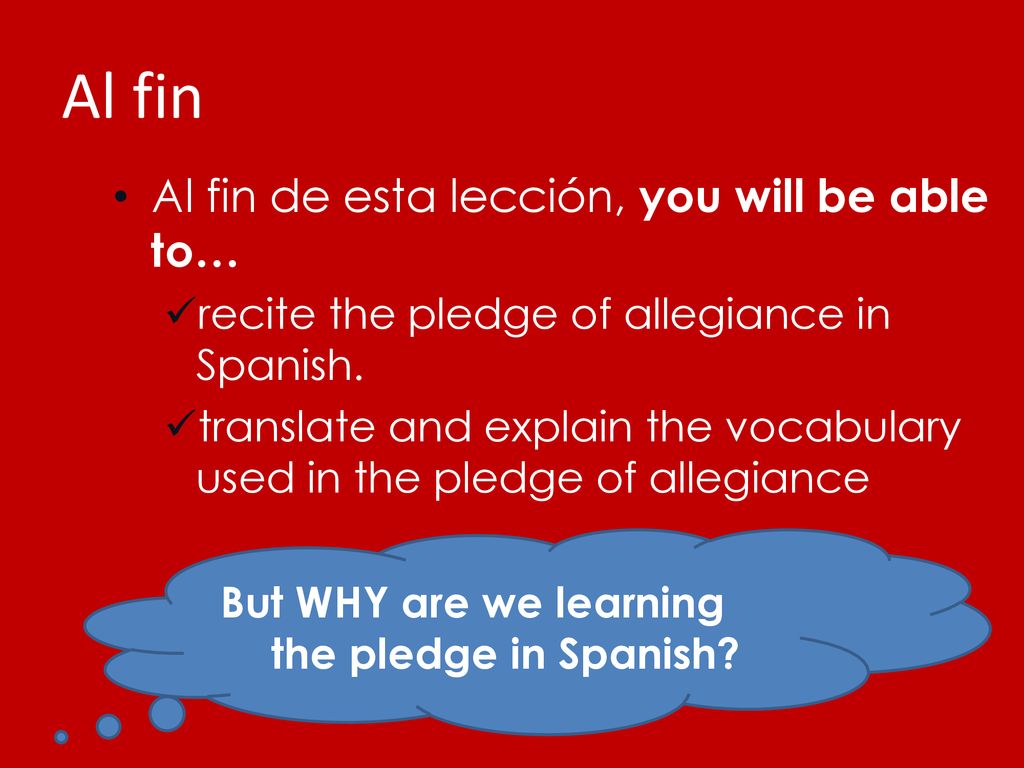 Al fin Al fin de esta lección, you will be able to…