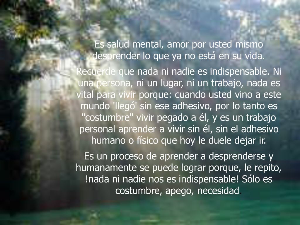 Es salud mental, amor por usted mismo desprender lo que ya no está en su vida.