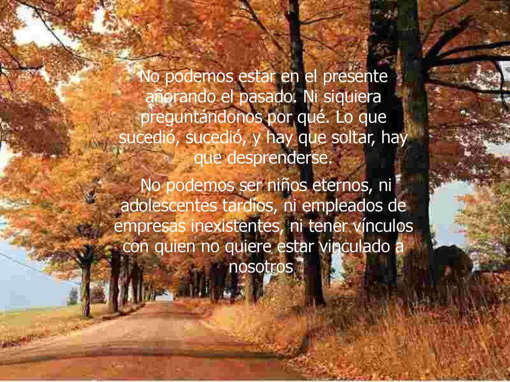 No podemos estar en el presente añorando el pasado