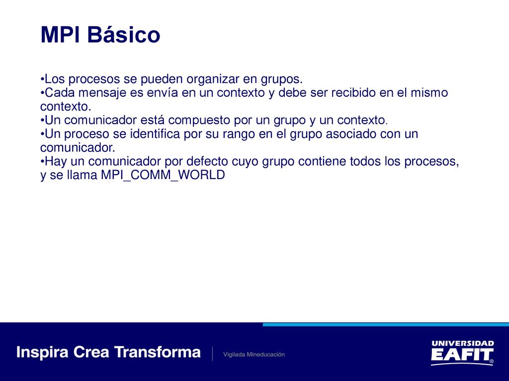 MPI Básico Los procesos se pueden organizar en grupos.