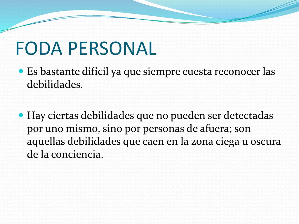 FODA PERSONAL Es bastante difícil ya que siempre cuesta reconocer las debilidades.