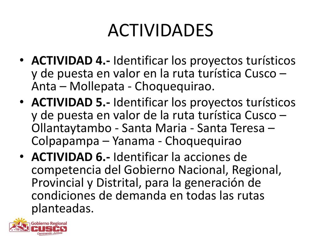 ACTIVIDADES ACTIVIDAD 4.- Identificar los proyectos turísticos y de puesta en valor en la ruta turística Cusco – Anta – Mollepata - Choquequirao.