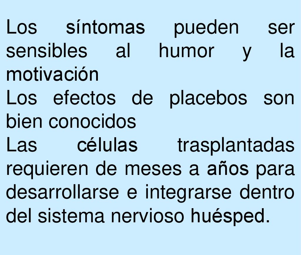 Los síntomas pueden ser sensibles al humor y la motivación