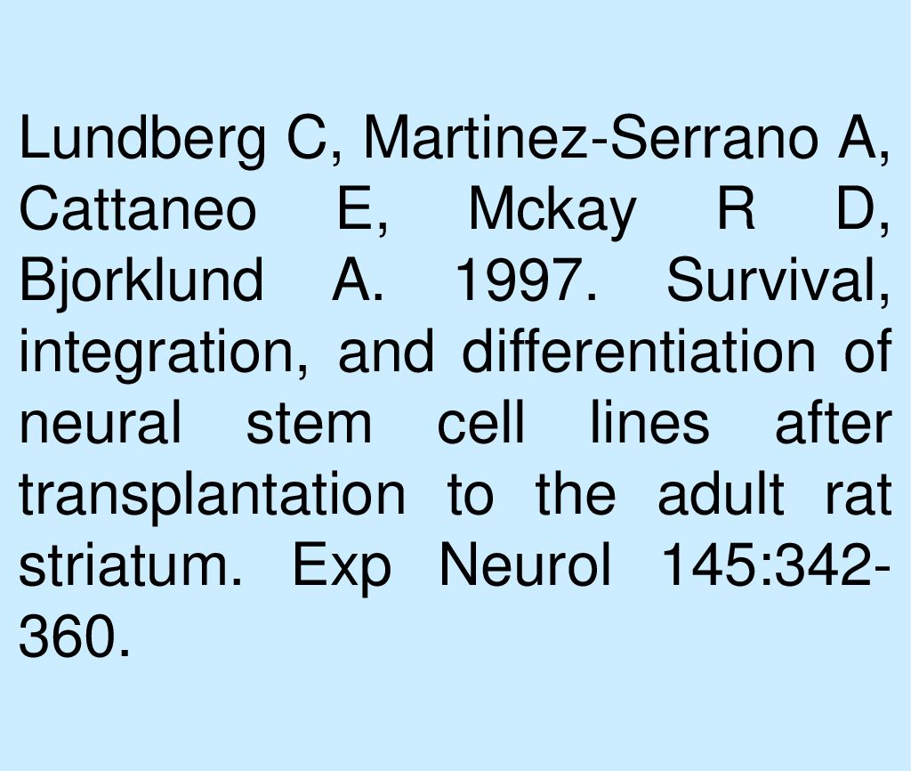 Lundberg C, Martinez-Serrano A, Cattaneo E, Mckay R D, Bjorklund A