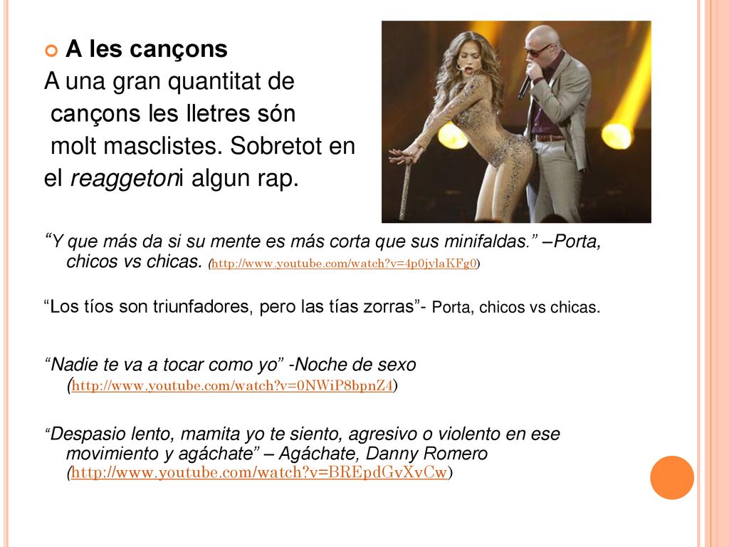 cançons les lletres són molt masclistes. Sobretot en