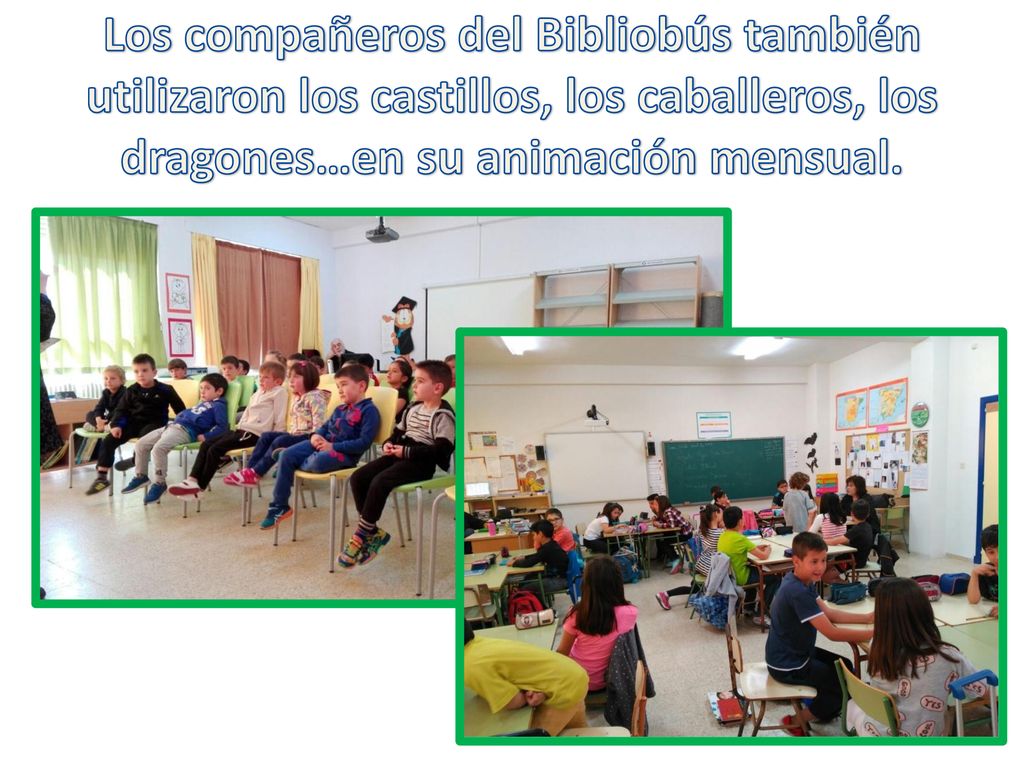 Los compañeros del Bibliobús también utilizaron los castillos, los caballeros, los dragones…en su animación mensual.