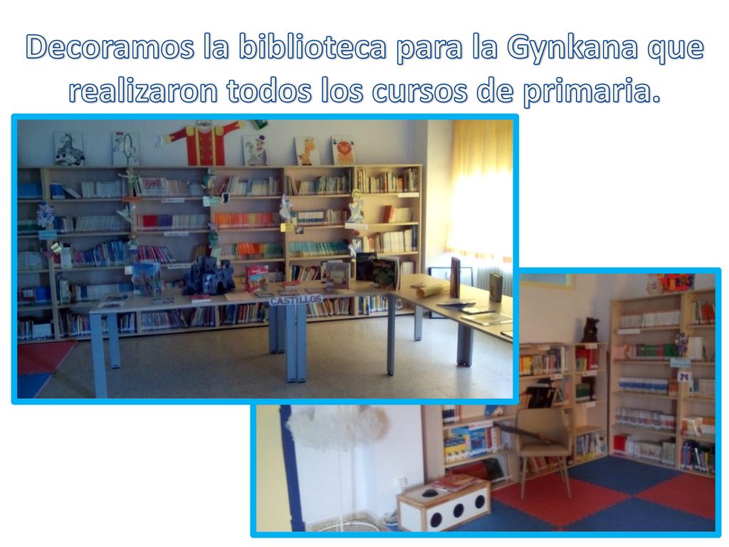 Decoramos la biblioteca para la Gynkana que realizaron todos los cursos de primaria.