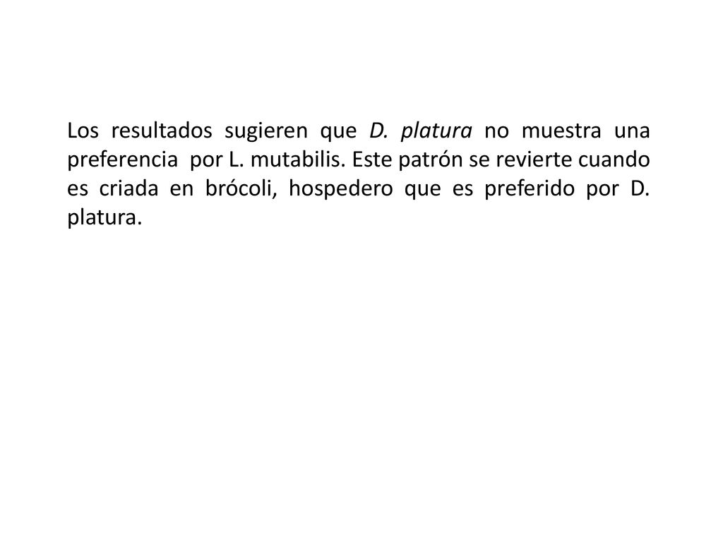 Los resultados sugieren que D. platura no muestra una preferencia por L.