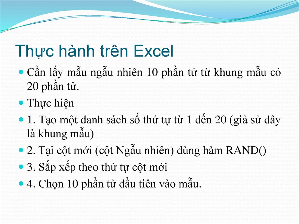 Thực hành trên Excel Cần lấy mẫu ngẫu nhiên 10 phần tử từ khung mẫu có 20 phần tử. Thực hiện.