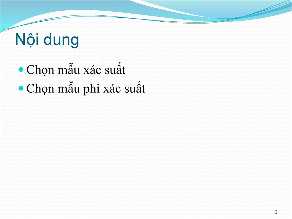 Nội dung Chọn mẫu xác suất Chọn mẫu phi xác suất