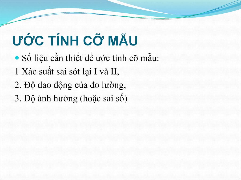 ƯỚC TÍNH CỠ MẪU Số liệu cần thiết để ước tính cỡ mẫu: