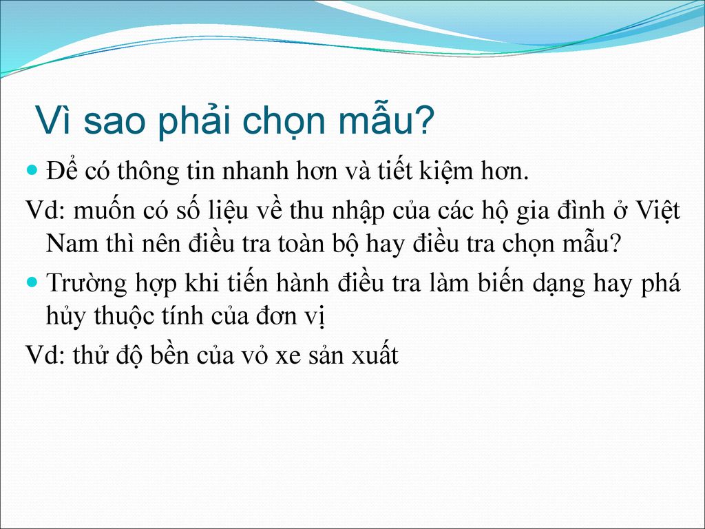 Vì sao phải chọn mẫu Để có thông tin nhanh hơn và tiết kiệm hơn.
