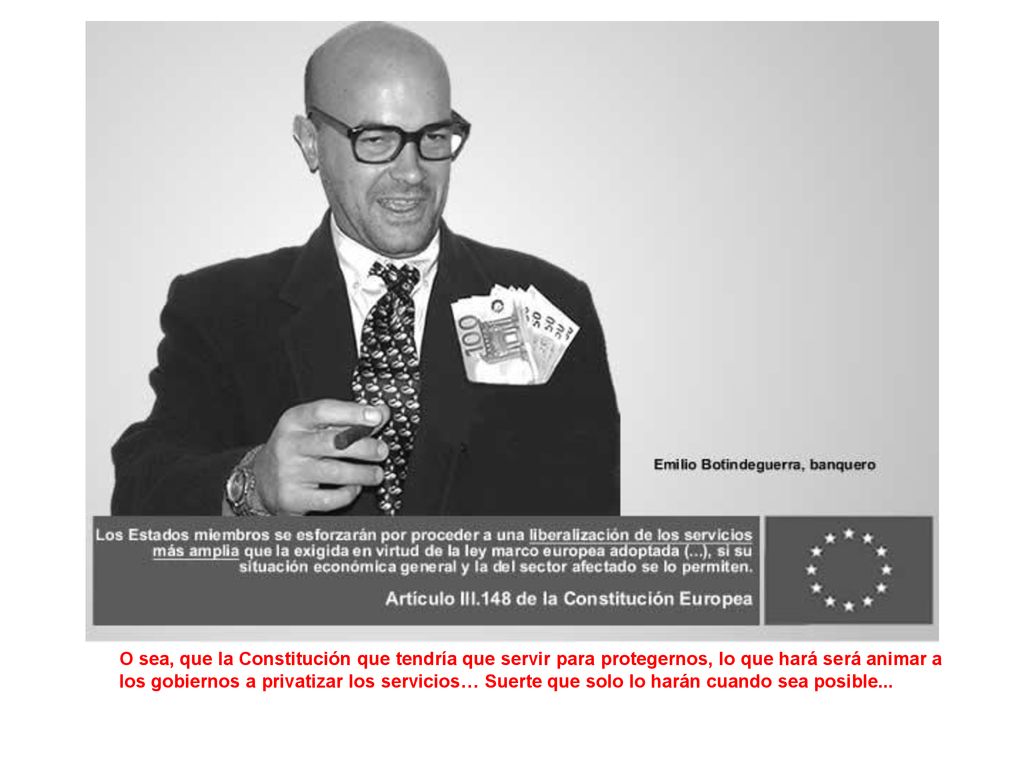 O sea, que la Constitución que tendría que servir para protegernos, lo que hará será animar a los gobiernos a privatizar los servicios… Suerte que solo lo harán cuando sea posible...