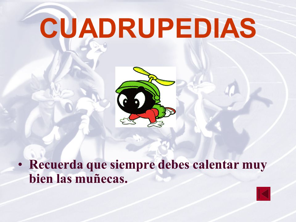 CUADRUPEDIAS Recuerda que siempre debes calentar muy bien las muñecas.