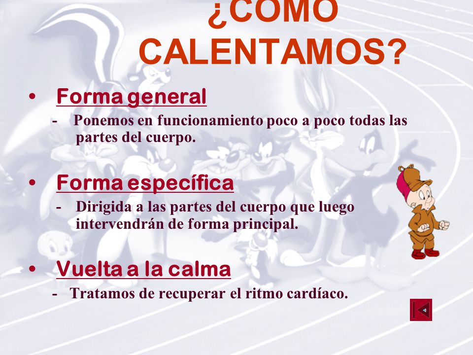 ¿CÓMO CALENTAMOS Forma general Forma específica Vuelta a la calma