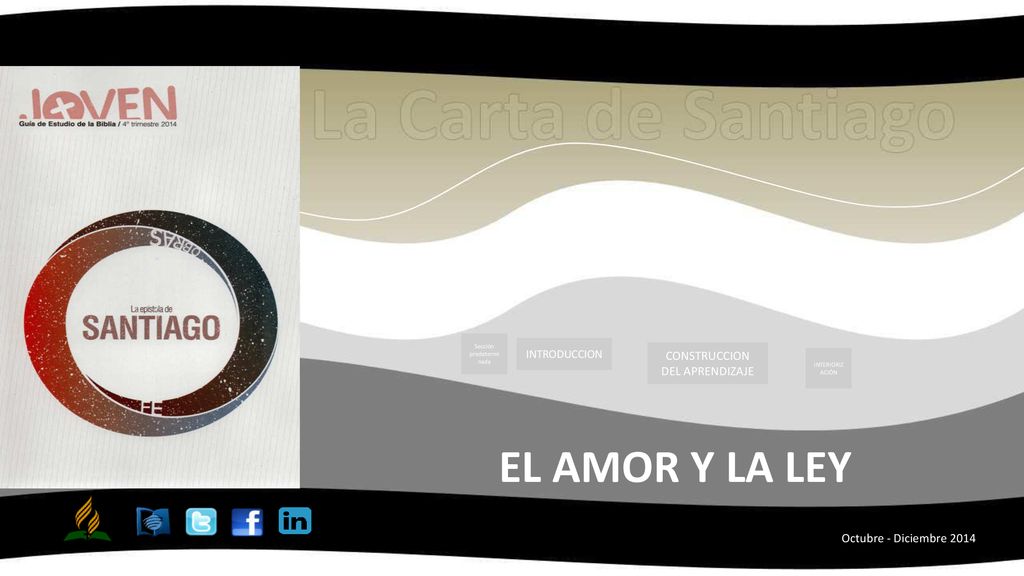 EL AMOR Y LA LEY CONSTRUCCION DEL APRENDIZAJE Octubre - Diciembre 2014