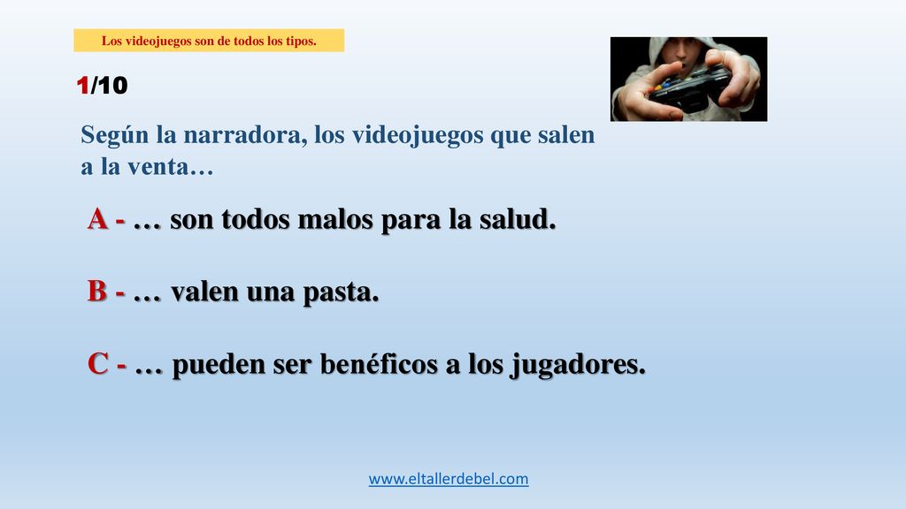 Los videojuegos son de todos los tipos.