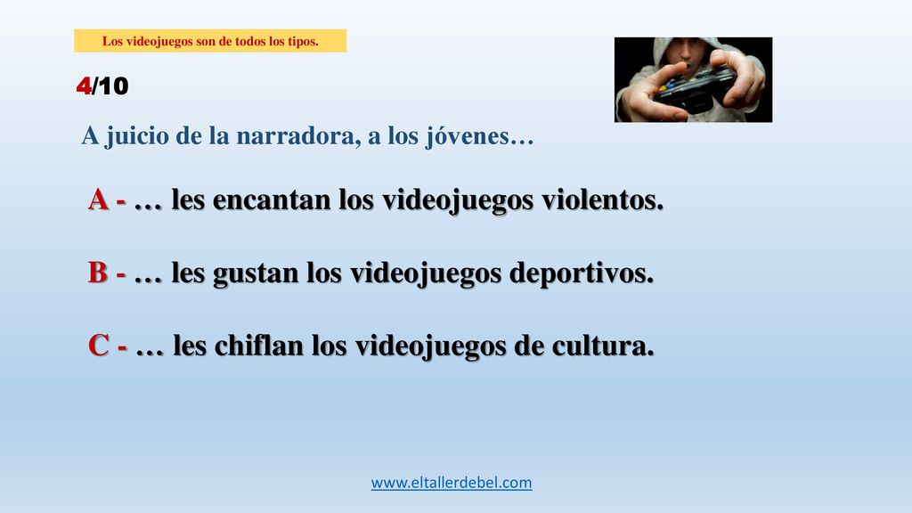 Los videojuegos son de todos los tipos.