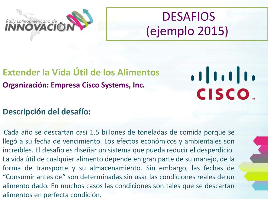 DESAFIOS (ejemplo 2015) Extender la Vida Útil de los Alimentos Organización: Empresa Cisco Systems, Inc.