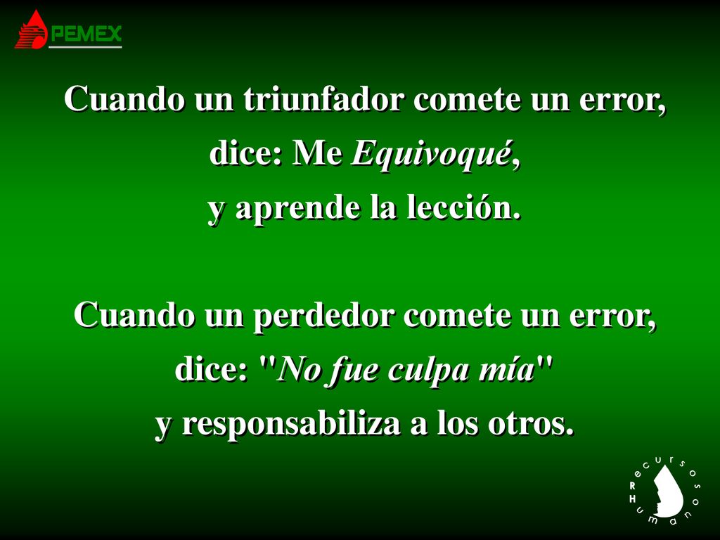 Cuando un triunfador comete un error, dice: Me Equivoqué,