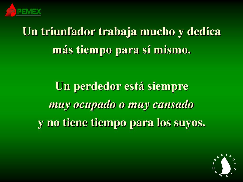 Un triunfador trabaja mucho y dedica más tiempo para sí mismo.