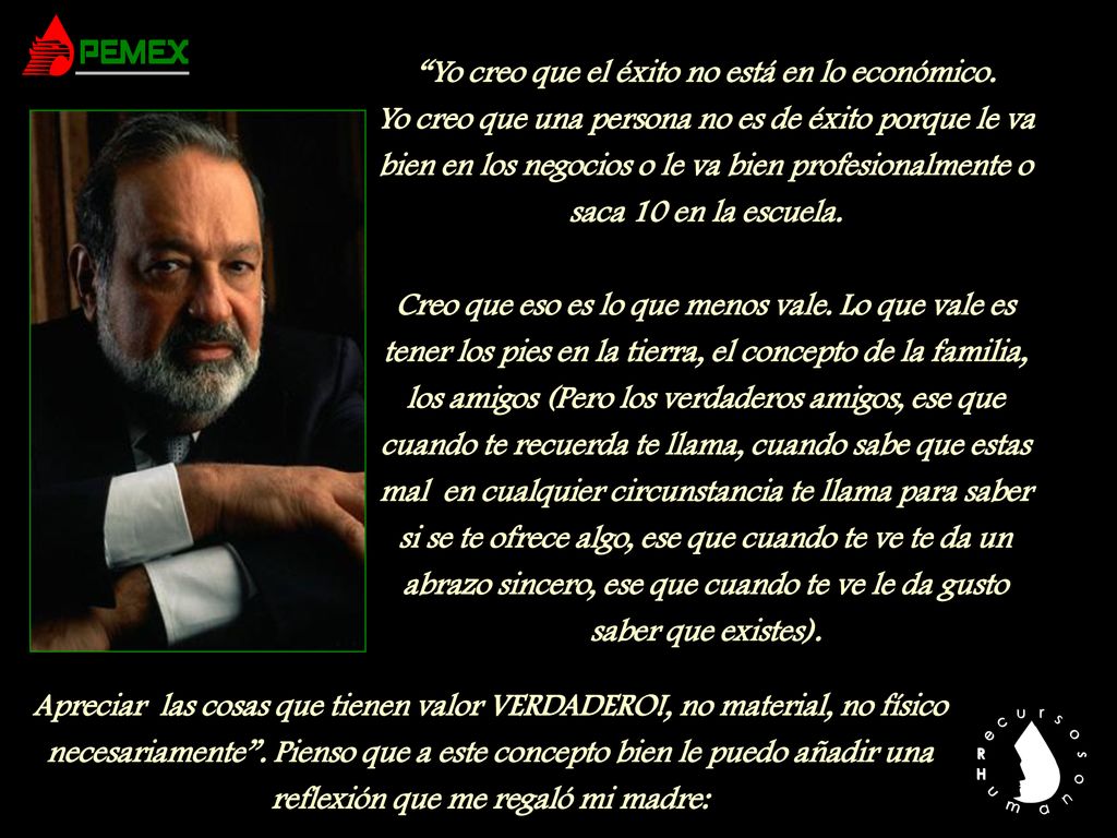 Yo creo que el éxito no está en lo económico.