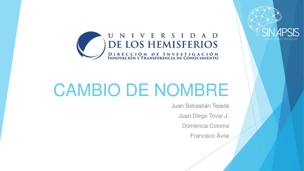 CAMBIO DE NOMBRE Juan Sebastián Tejada Juan Diego Tovar J.