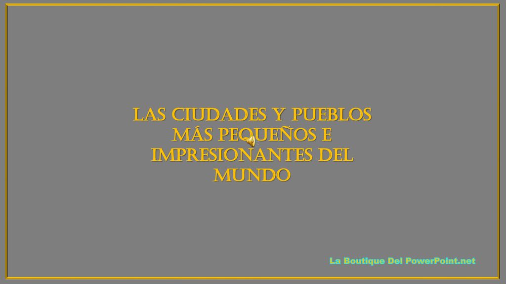 Las ciudades y pueblos más pequeños e impresionantes del mundo