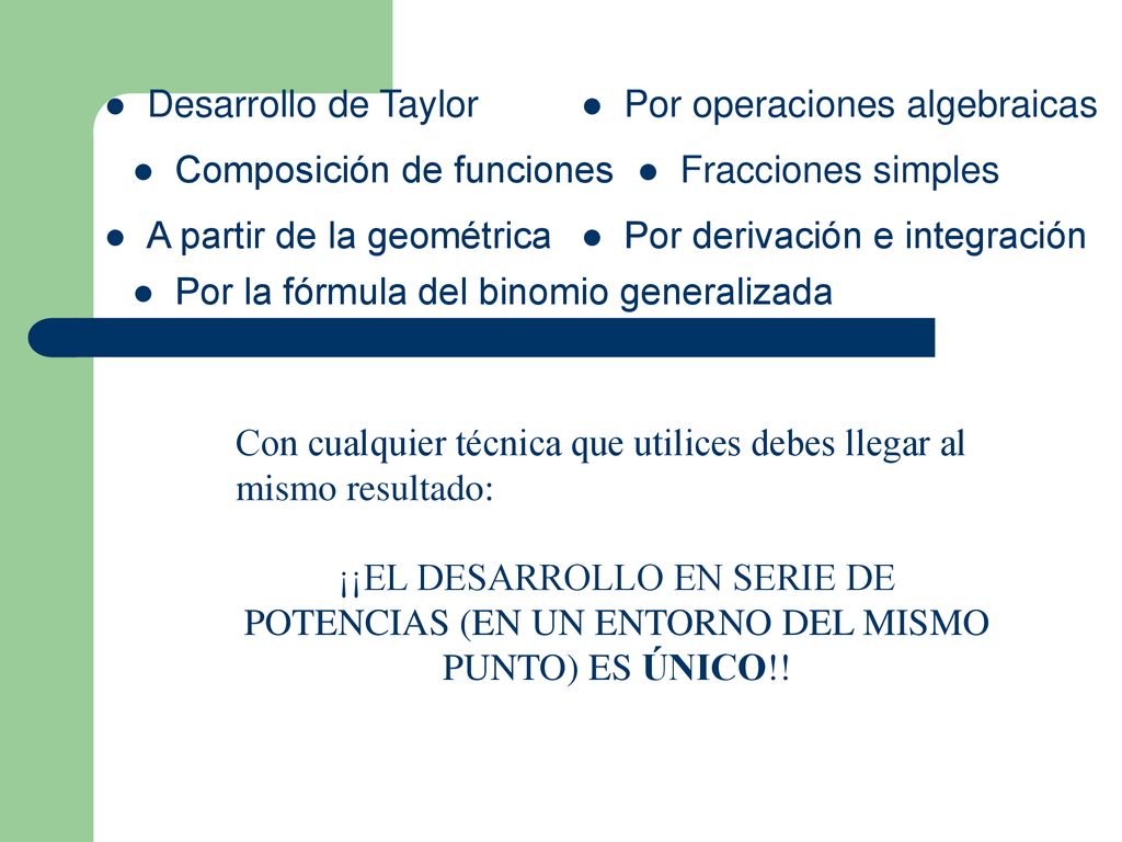 Desarrollo de Taylor Por operaciones algebraicas. Composición de funciones. Fracciones simples. A partir de la geométrica.
