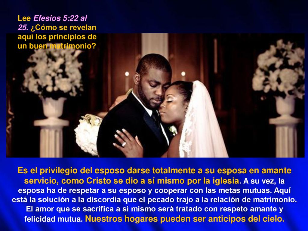 Lee Efesios 5:22 al 25. ¿Cómo se revelan aquí los principios de un buen matrimonio