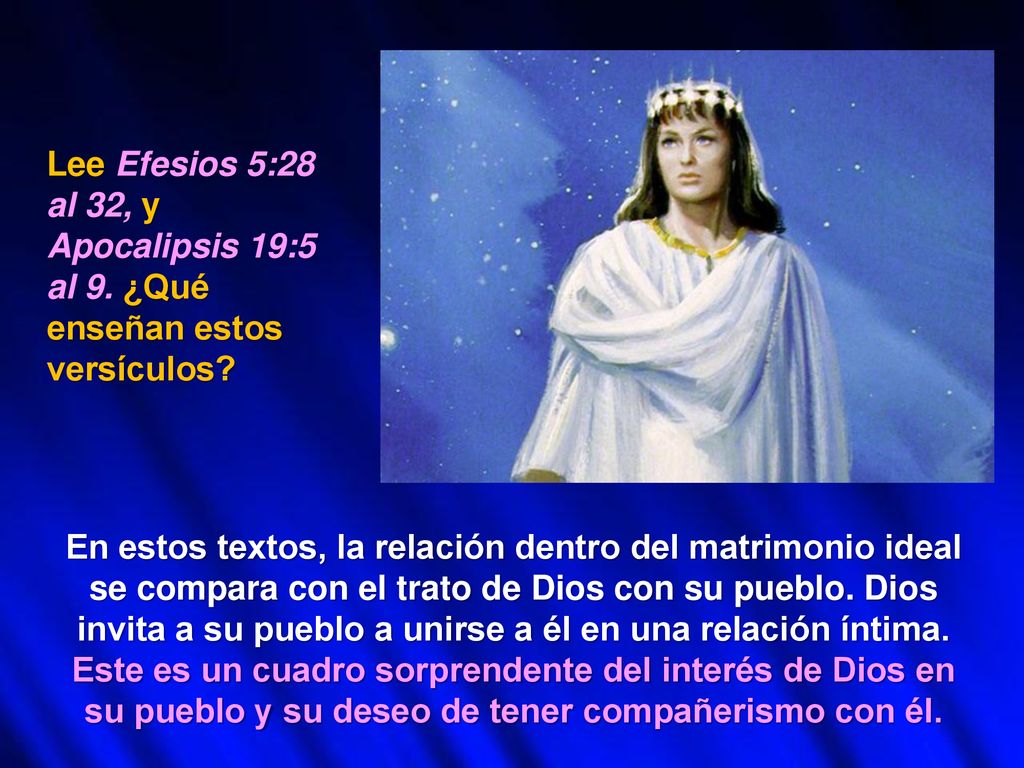 Lee Efesios 5:28 al 32, y Apocalipsis 19:5 al 9