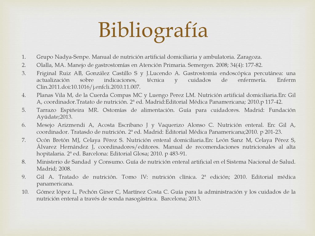 Bibliografía Grupo Nadya-Senpe. Manual de nutrición artificial domiciliaria y ambulatoria. Zaragoza.
