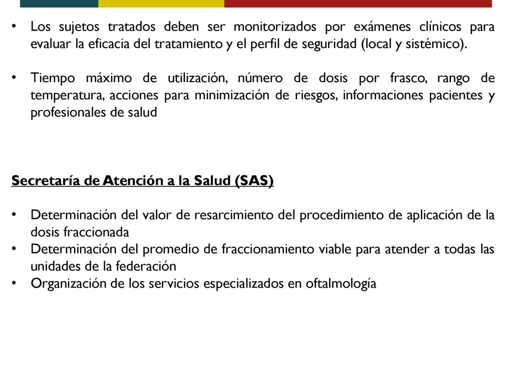 Los sujetos tratados deben ser monitorizados por exámenes clínicos para evaluar la eficacia del tratamiento y el perfil de seguridad (local y sistémico).
