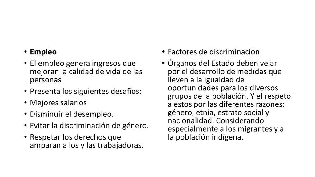 Empleo El empleo genera ingresos que mejoran la calidad de vida de las personas. Presenta los siguientes desafíos: