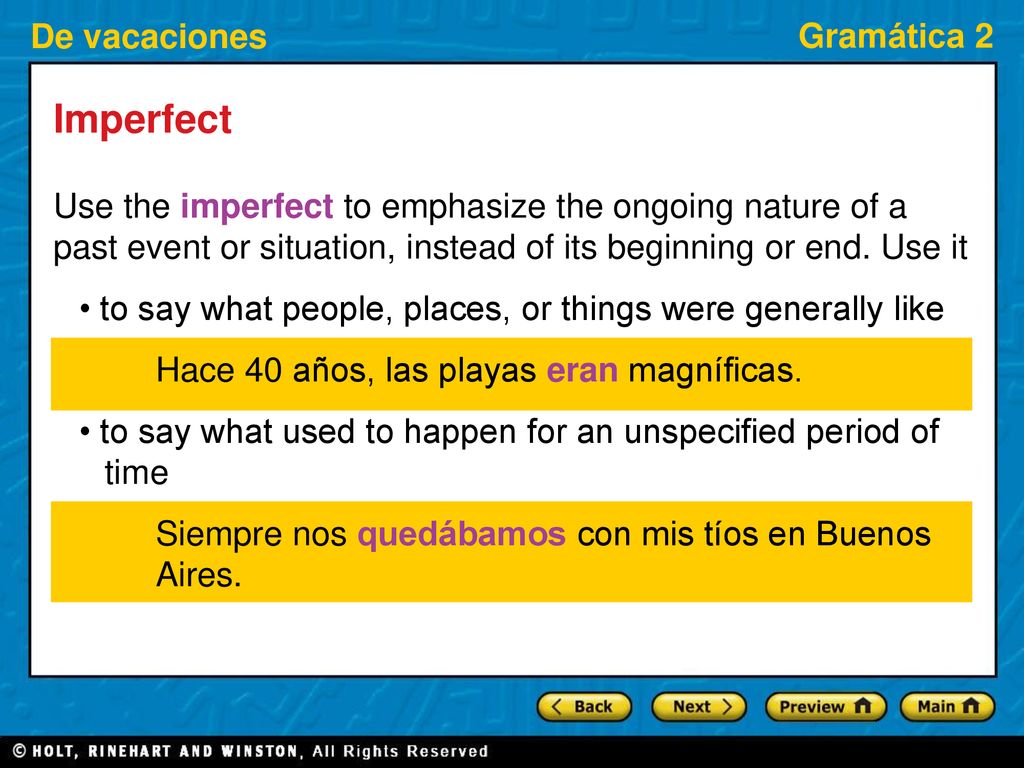 Imperfect Use the imperfect to emphasize the ongoing nature of a past event or situation, instead of its beginning or end. Use it.