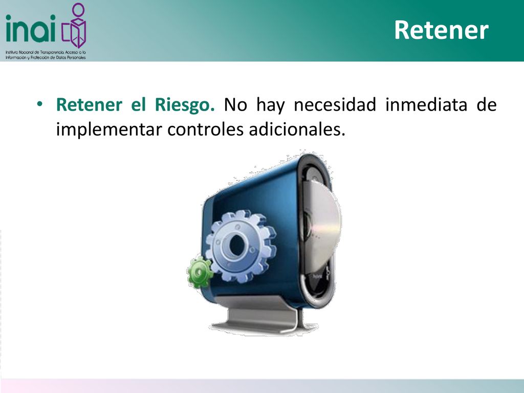 Retener Retener el Riesgo. No hay necesidad inmediata de implementar controles adicionales. Cuales riesgos se pueden retener