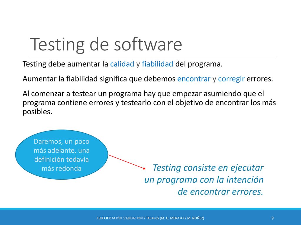 Testing de software Testing debe aumentar la calidad y fiabilidad del programa.