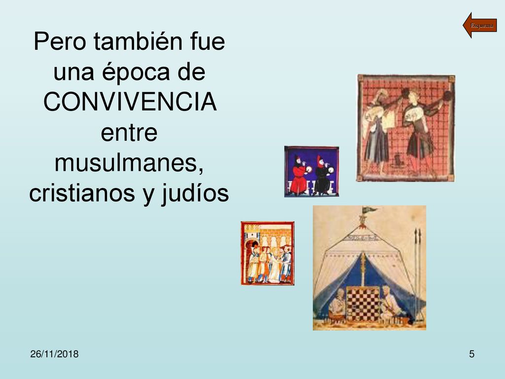 Pero también fue una época de CONVIVENCIA entre musulmanes, cristianos y judíos