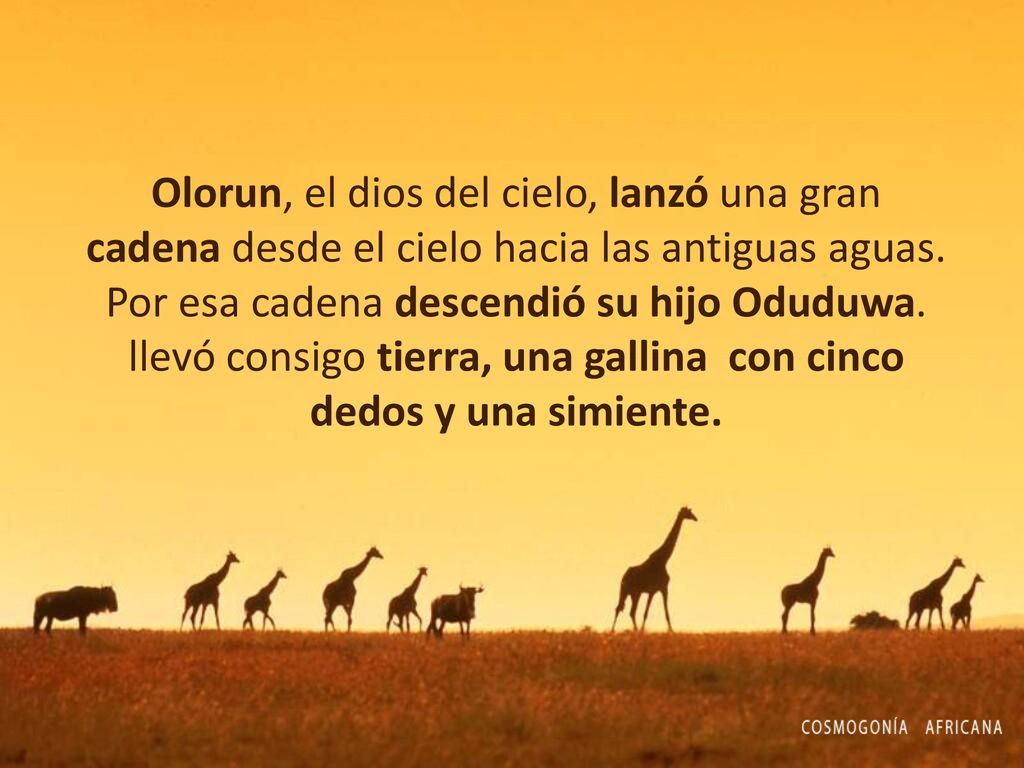 Olorun, el dios del cielo, lanzó una gran cadena desde el cielo hacia las antiguas aguas.