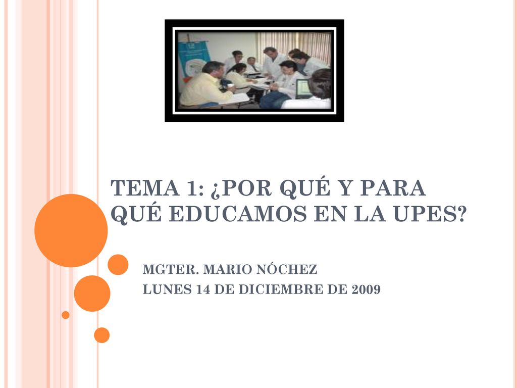 TEMA 1: ¿POR QUÉ Y PARA QUÉ EDUCAMOS EN LA UPES
