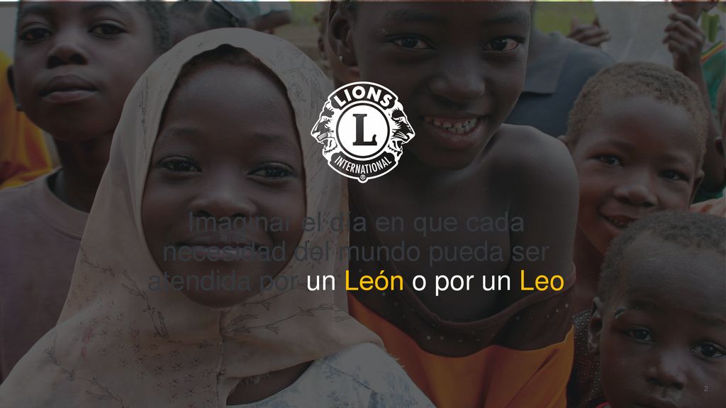 Imaginar el día en que cada necesidad del mundo pueda ser atendida por un León o por un Leo