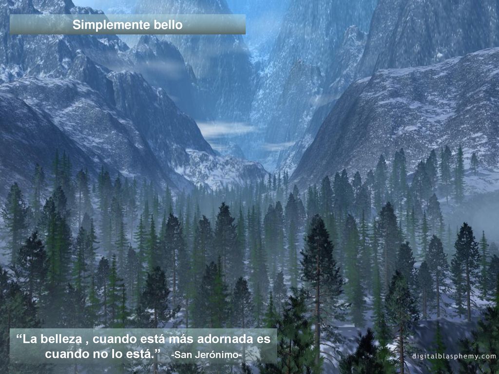 Simplemente bello La belleza , cuando está más adornada es cuando no lo está. -San Jerónimo-