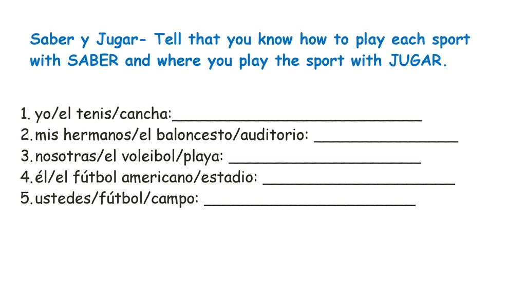 Saber y Jugar- Tell that you know how to play each sport with SABER and where you play the sport with JUGAR.