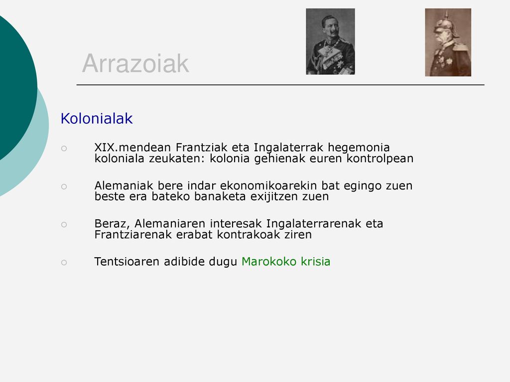 Arrazoiak Kolonialak. XIX.mendean Frantziak eta Ingalaterrak hegemonia koloniala zeukaten: kolonia gehienak euren kontrolpean.