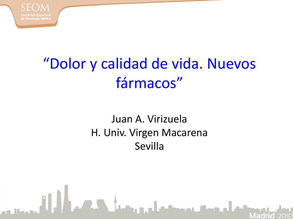 Dolor y calidad de vida. Nuevos fármacos Juan A. Virizuela H. Univ