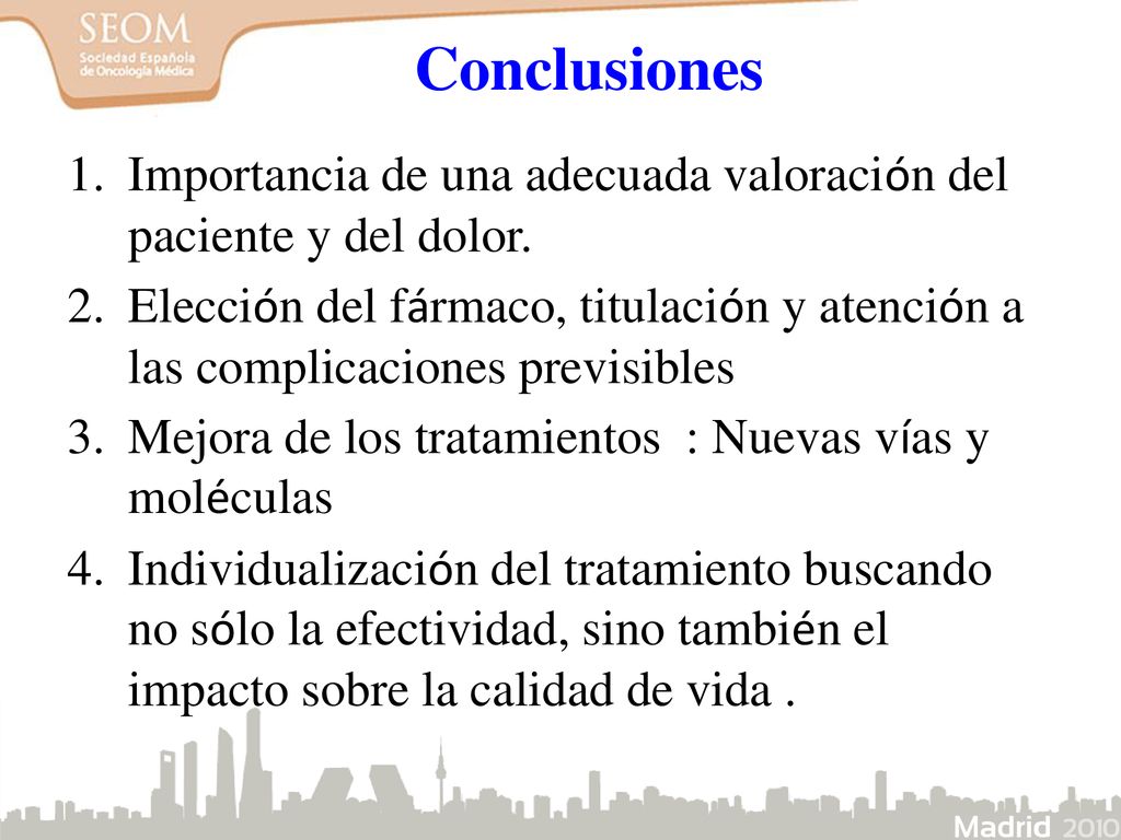 Conclusiones Importancia de una adecuada valoración del paciente y del dolor.
